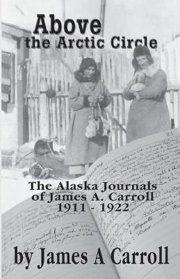 Above the Arctic Circle By Carroll, James A. 9781594330322 (Paperback)