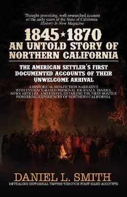 1845-1870 An Untold Story of Northern California By Smith (Paperback)