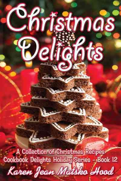 Christmas Delights Cookbook By Karen Jean Matsko Hood 9781594341571