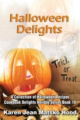 Halloween Delights Cookbook By Karen Jean Matsko Hood 9781594341823