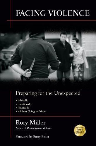Facing Violence By Rory Miller (author), Barry Eisler (foreword)