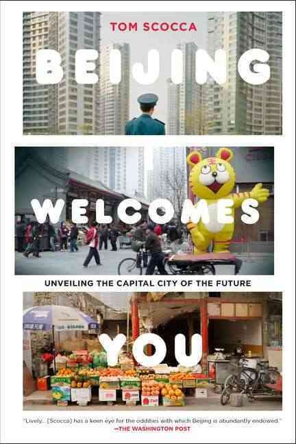 Beijing Welcomes You By Tom Scocca 9781594485800 (Paperback)