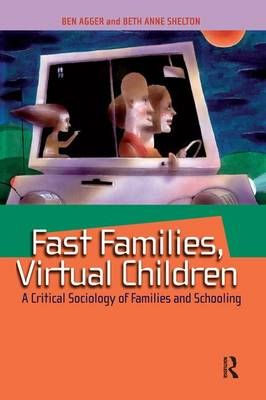 Fast Families, Virtual Children By Ben Agger, Beth Anne Shelton