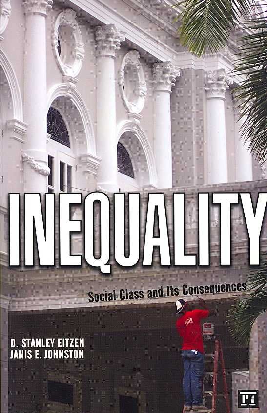 Inequality: Social Class and Its Consequences By Eitzen, D. Stanley