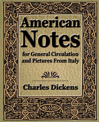 American Notes for General Circulation and Pictures From Italy - 1913