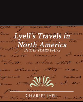 Lyell's Travels in North America By Lyell Charles Lyell 9781594628139