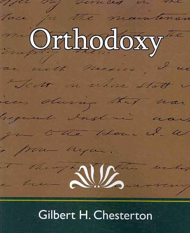Orthodoxy By H Chesterton Gilbert H Chesterton 9781594628177