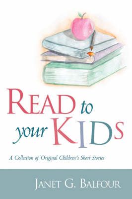 Read to Your Kids! By Janet G Balfour 9781594670657 (Paperback)