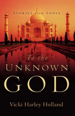 To The Unknown God By Vicki Harley Holland 9781594676451 (Hardback)