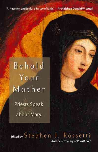 Behold Your Mother By Stephen J. Rossetti 9781594710285 (Paperback)
