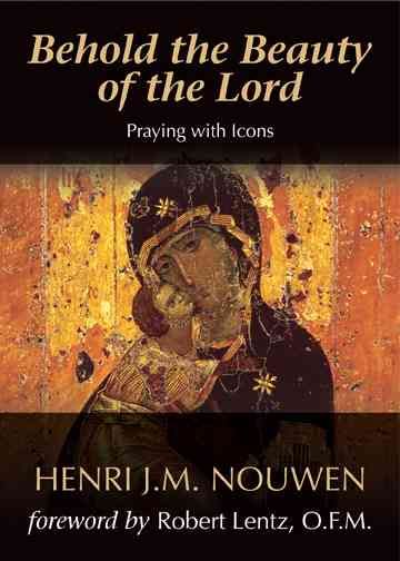 Behold the Beauty of the Lord By Henri J. M. Nouwen 9781594711367
