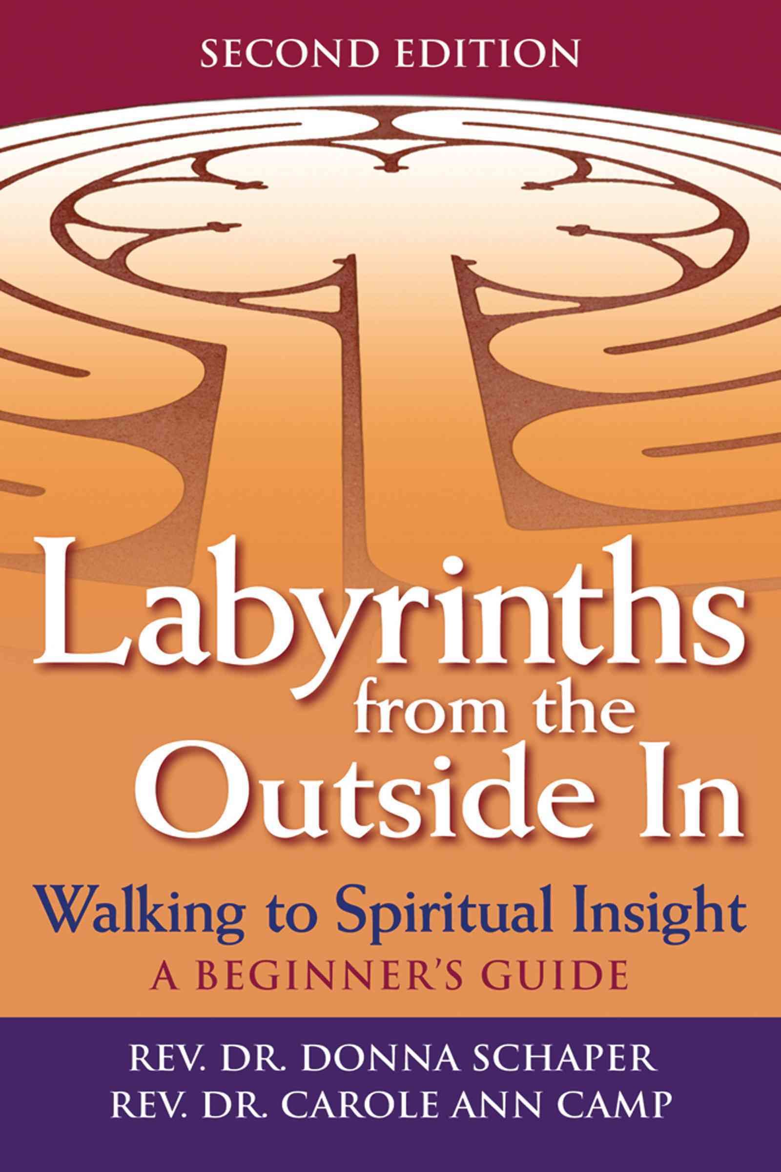 Labyrinths from the Outside In By Donna Schaper, Carole Ann Camp