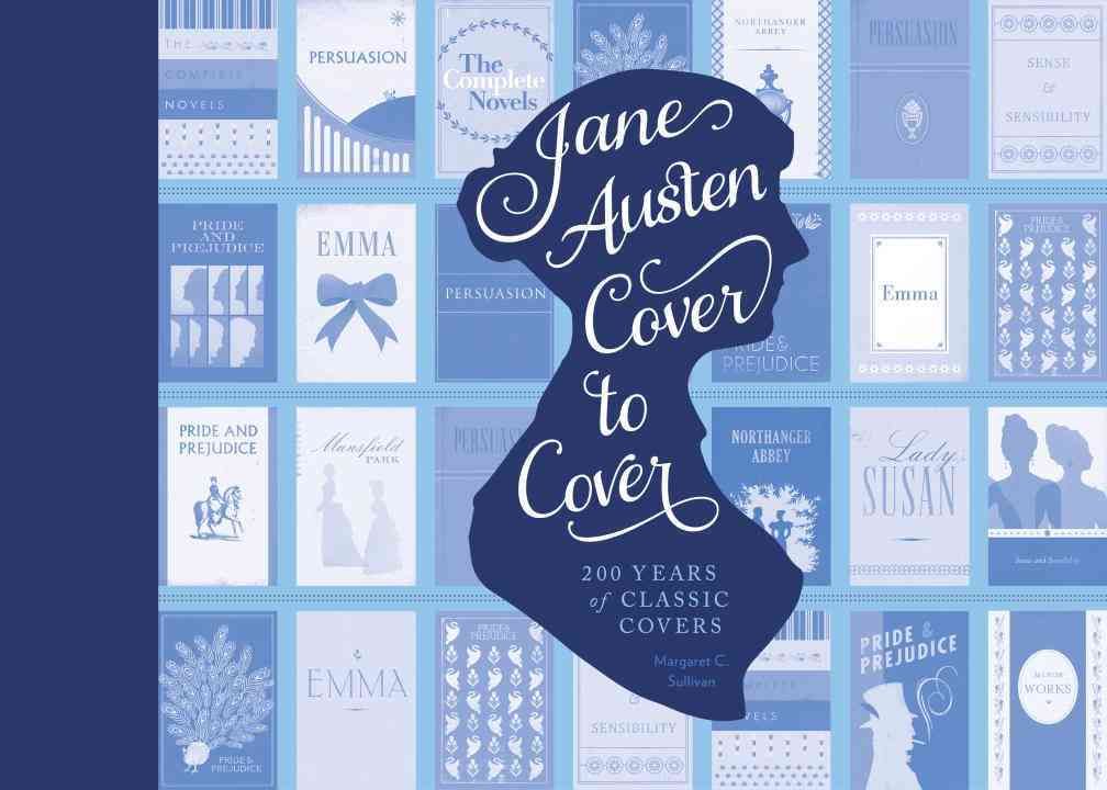 Jane Austen Cover to Cover By Margaret C. Sullivan 9781594747250