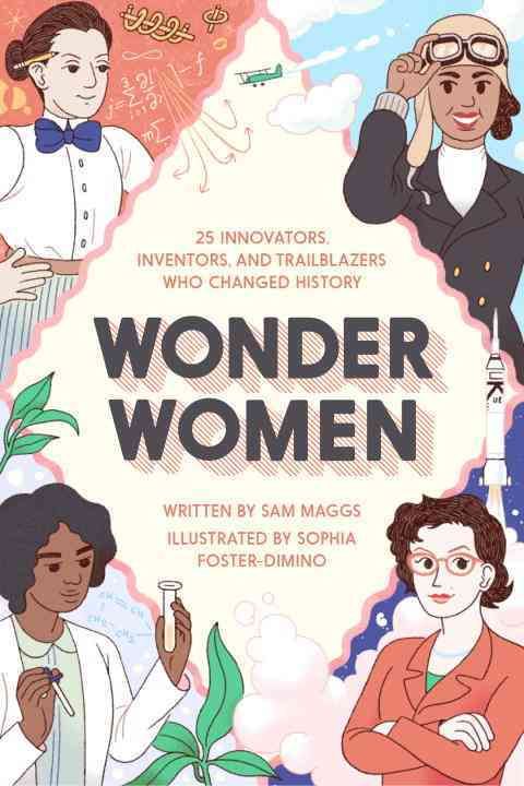 Wonder Women By Sam Maggs (author), Sophia Foster-Dimino (illustrator)