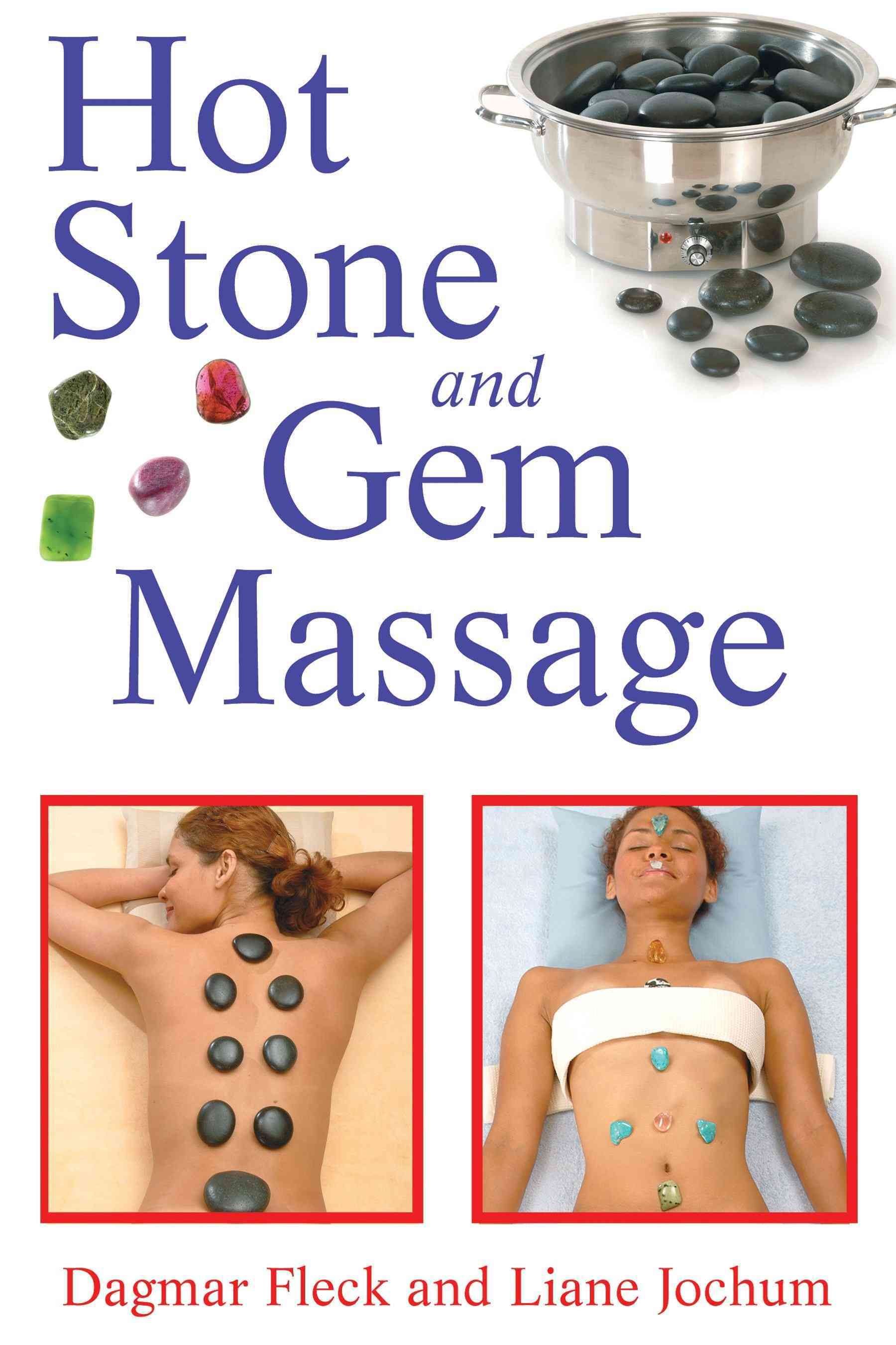 Hot Stone and Gem Massage By Dagmar Fleck, Liane Jochum 9781594772467