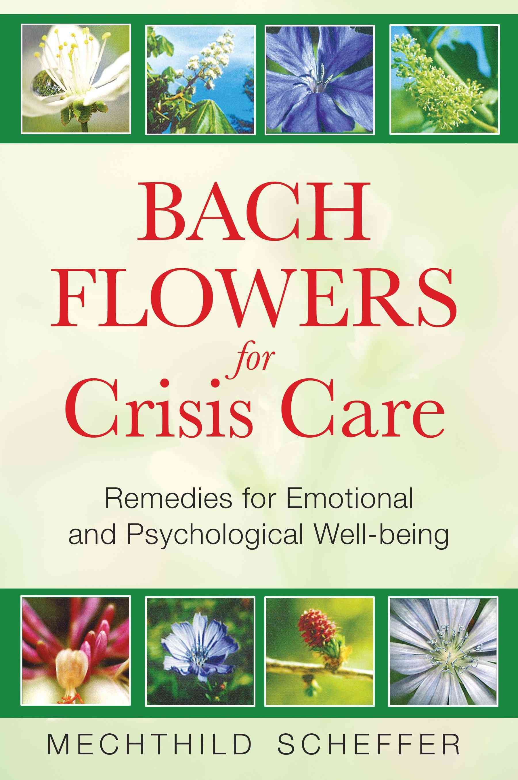 Bach Flowers for Crisis Care By Mechthild Scheffer 9781594772962