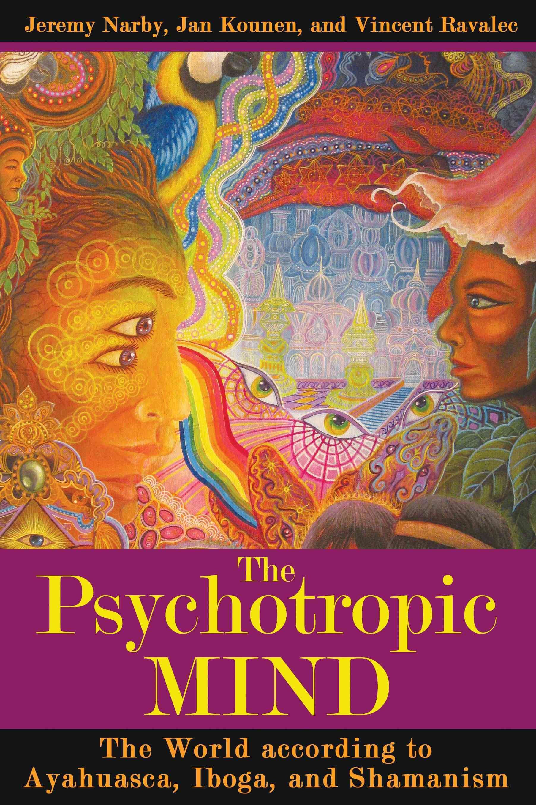 The Psychotropic Mind By Jeremy Narby, Jan Kounen, Vincent Ravalec