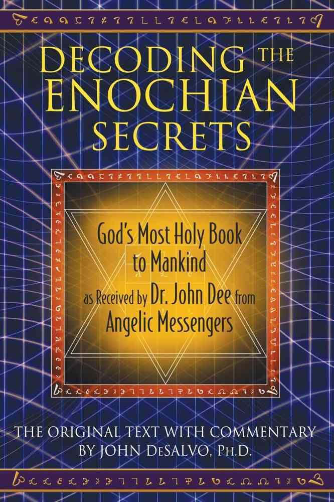 Decoding the Enochian Secrets By John A. DeSalvo 9781594773648