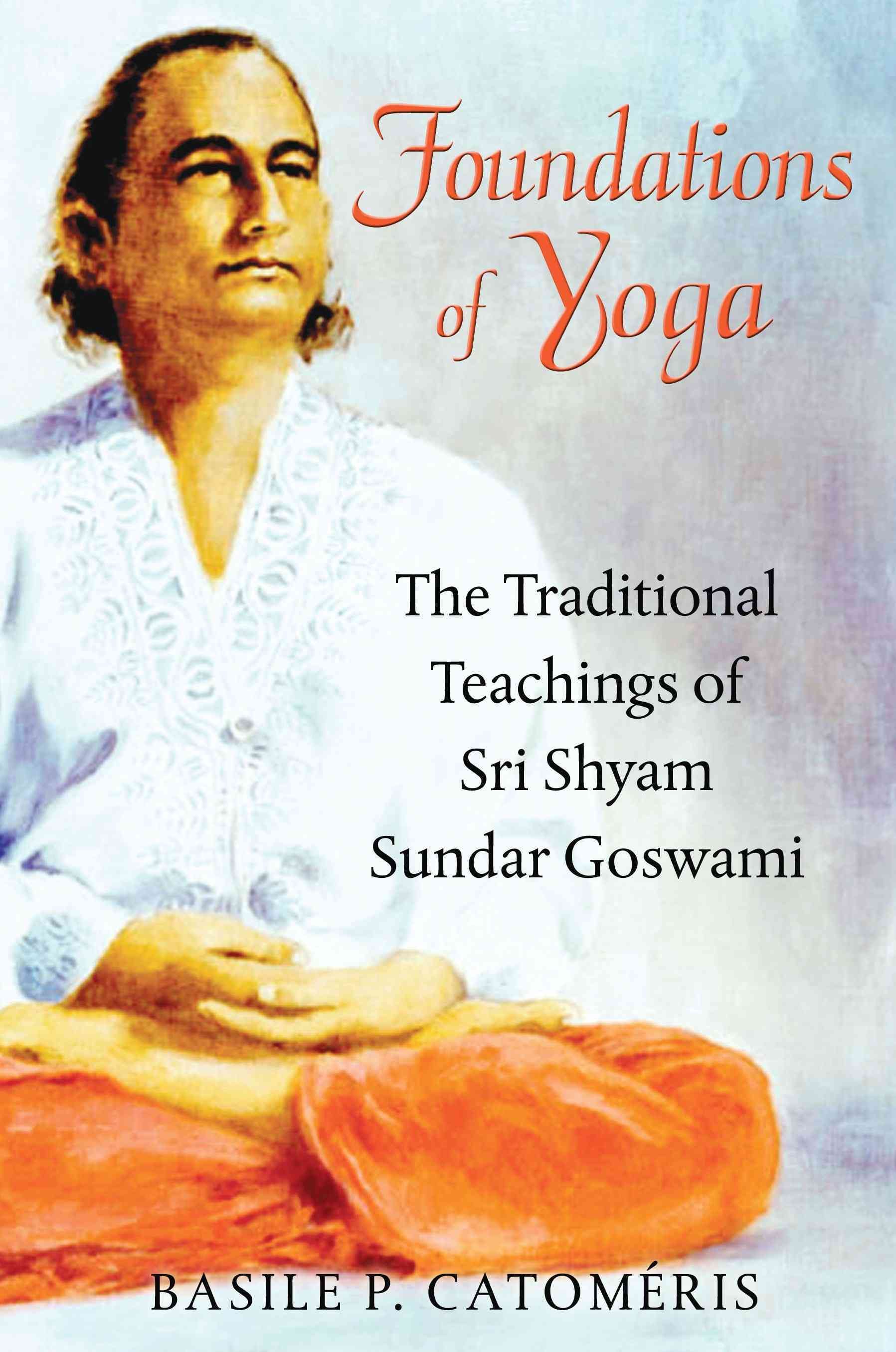 Foundations of Yoga By Basile P. Catoméris 9781594774546 (Paperback)