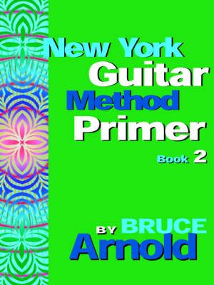 New York Guitar Method Primer By Bruce Arnold 9781594899164