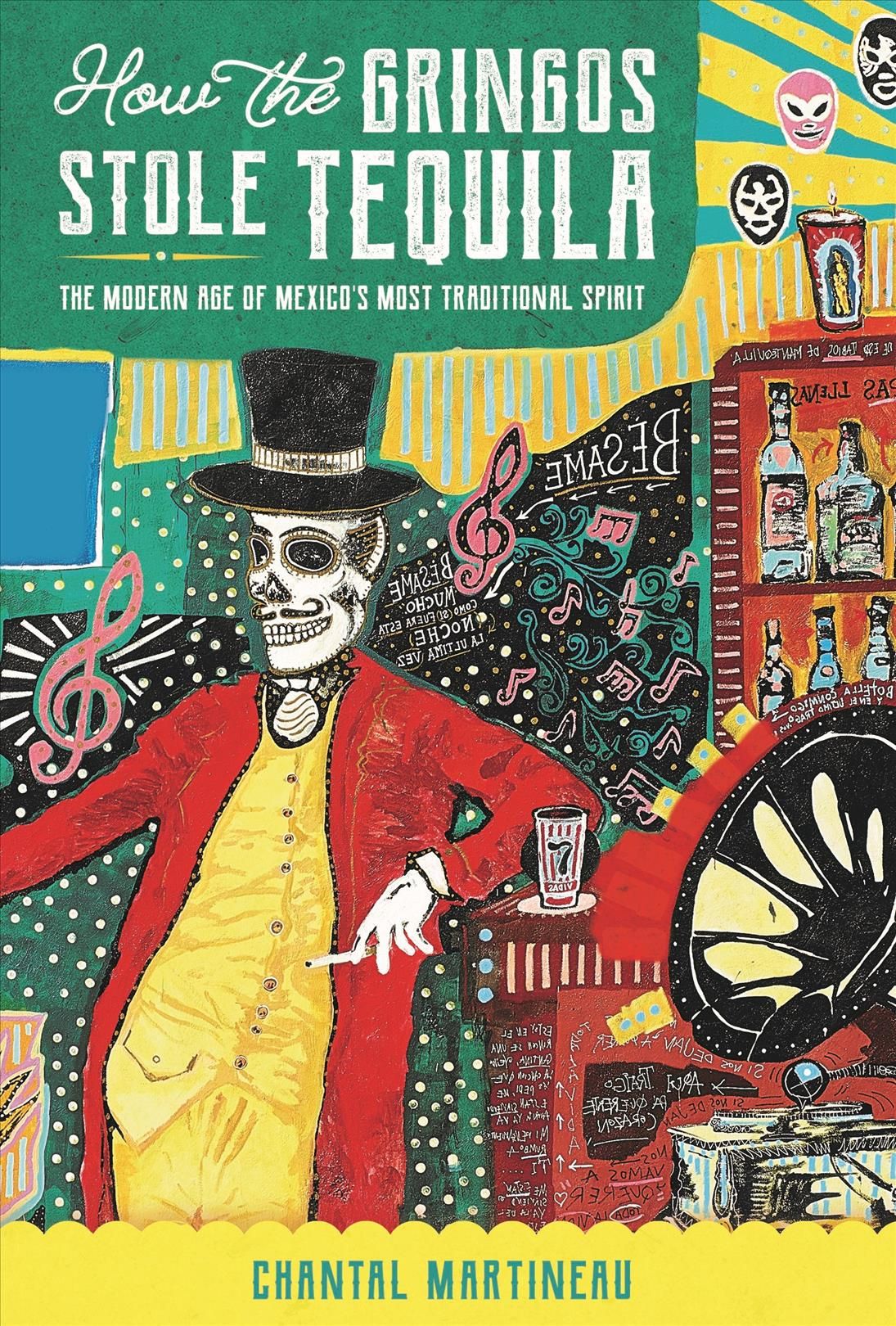 How the Gringos Stole Tequila By Chantal Martineau 9781595348807