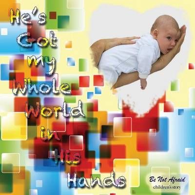 He's Got My Whole World in His Hands 9781595409225 (Paperback)