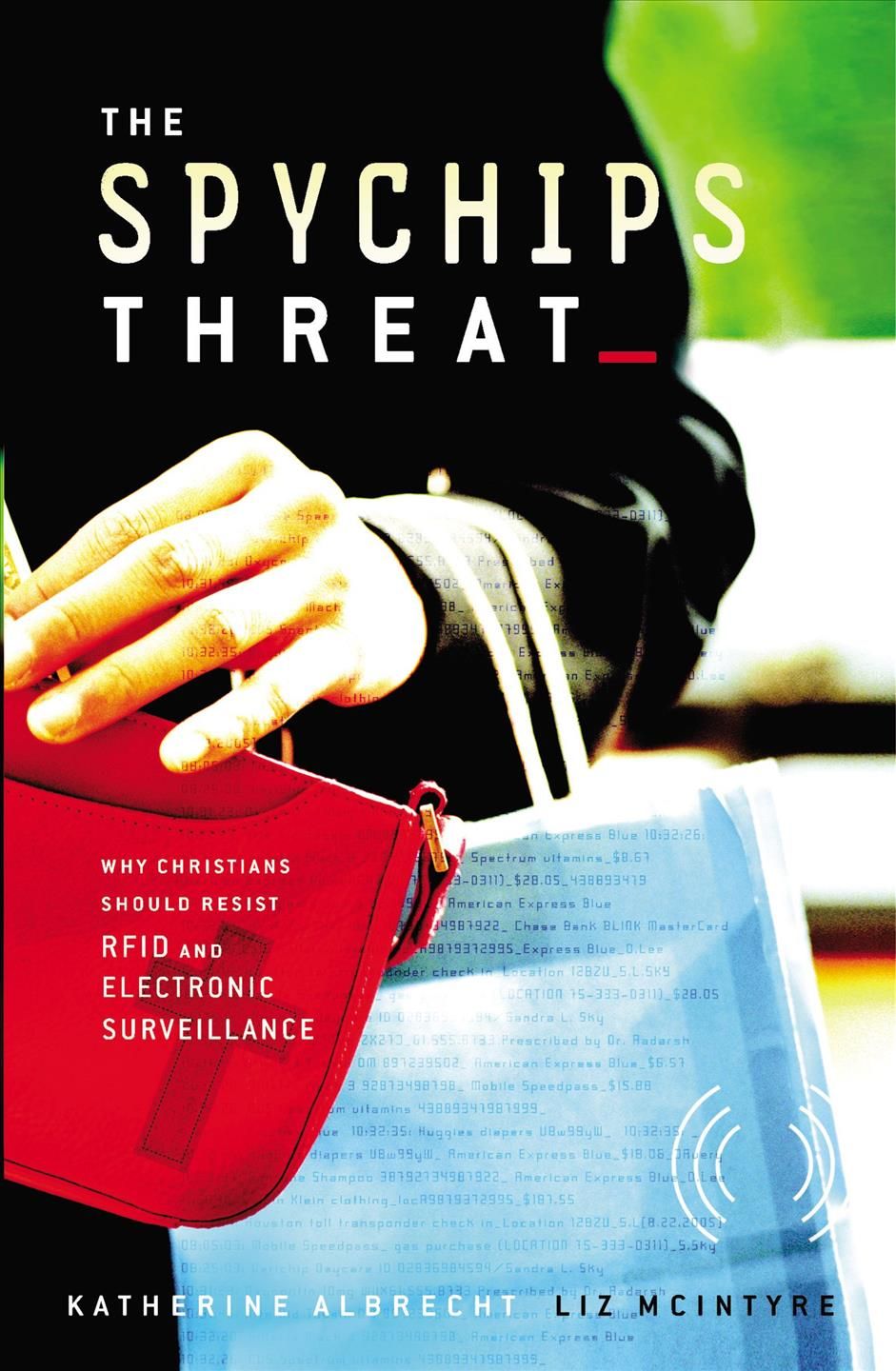 The Spychips Threat By Katherine Albrecht, Liz McIntyre 9781595550217