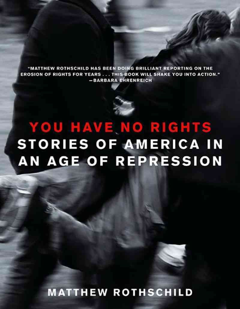 You Have No Rights By Matthew Rothschild 9781595581648 (Paperback)