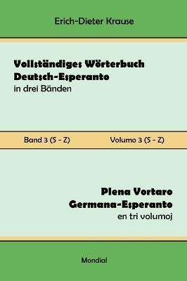 Vollst?ndiges W?rterbuch Deutsch-Esperanto in drei B?nden. Band 3 (S-Z)