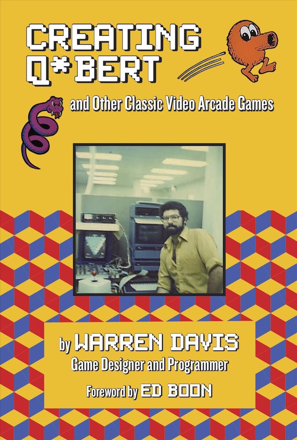 Creating Q*bert and Other Classic Video Arcade Games By Warren Davis