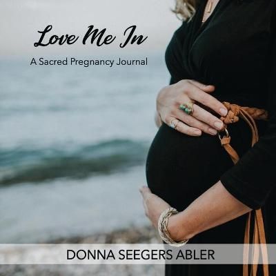 Love Me In By Donna Seegers Abler 9781595987907 (Paperback)