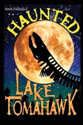 Haunted Lake Tomahawk By Palbicki 9781595989437 (Paperback)