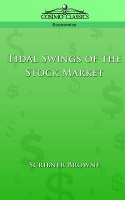 Tidal Swings of the Stock Market By Scribner Browne 9781596051270