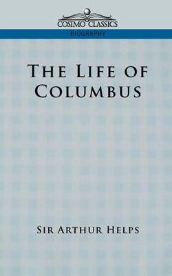 Life of Columbus By Sir Arthur Helps 9781596051485 (Paperback)