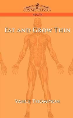 Eat and Grow Thin By Vance Thompson 9781596052789 (Paperback)