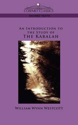 An Introduction to the Study of the Kabalah By William Wynn Westcott