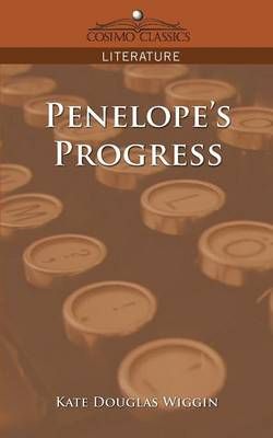 Penelope's Progress By Kate Douglas Wiggin 9781596055087 (Paperback)