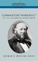 Commodore Vanderbilt By Arthur D Howden Smith 9781596056428