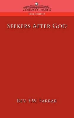 Seekers After God By REV F W Farrar 9781596056596 (Paperback)