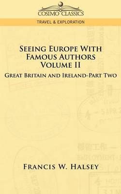 Seeing Europe with Famous Authors By Francis W Halsey 9781596058026