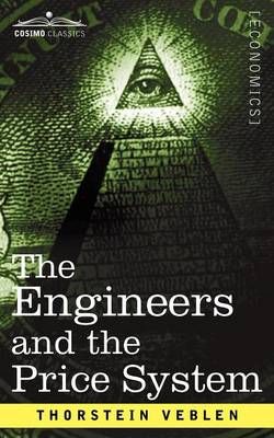 The Engineers and the Price System By Thorstein Veblen 9781596058927