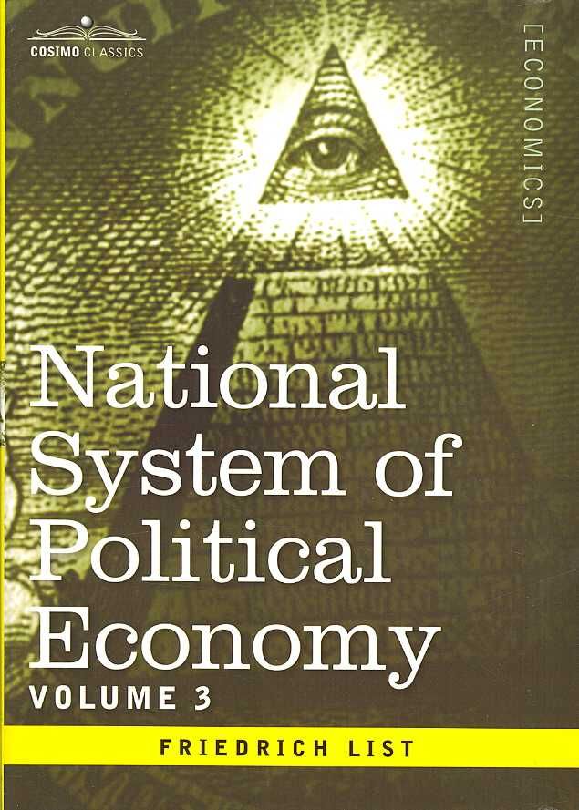 National System of Political Economy - Volume 3 By Friedrich List