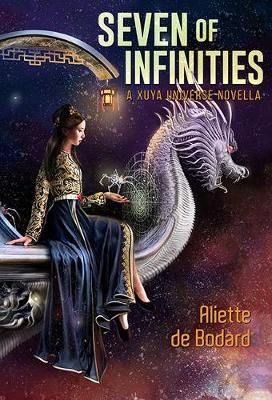 Seven of Infinities By Aliette de Bodard 9781596069763 (Hardback)