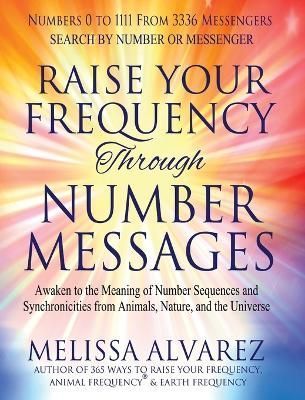 Raise Your Frequency Through Number Messages By Melissa Alvarez