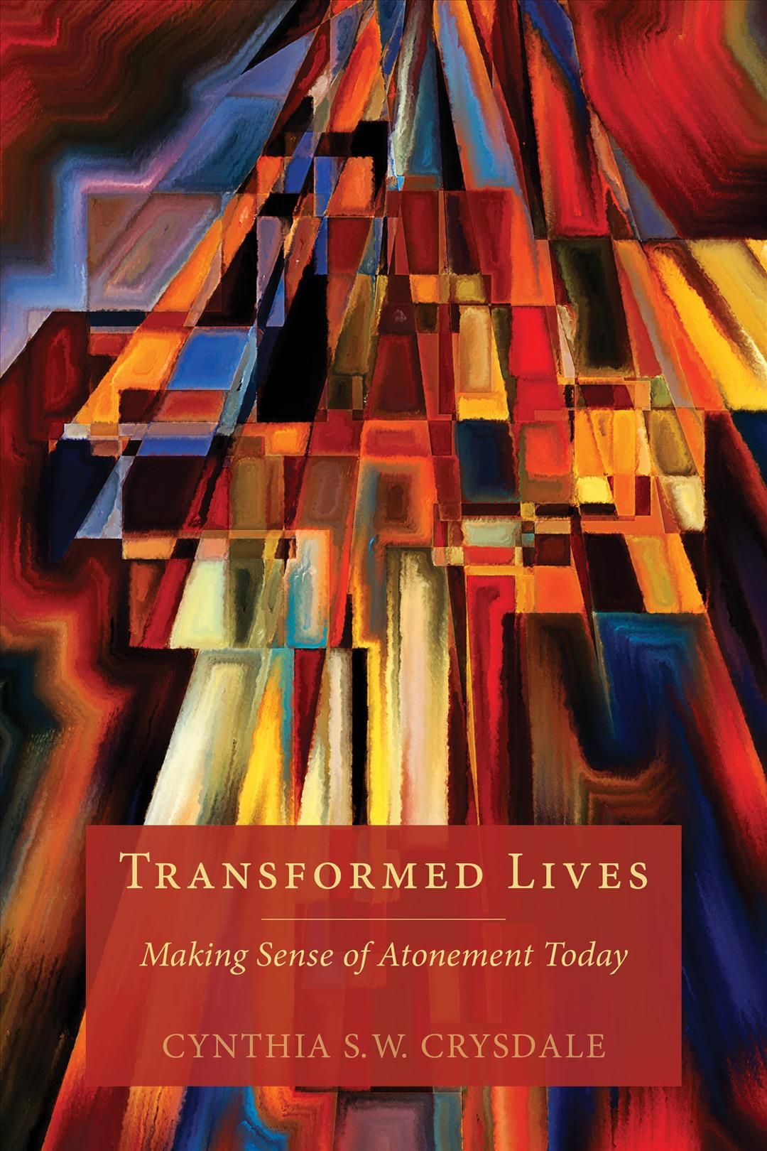 Transformed Lives: Making Sense of Atonement Today 9781596272682