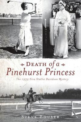 Death of a Pinehurst Princess By Steve Bouser 9781596291805