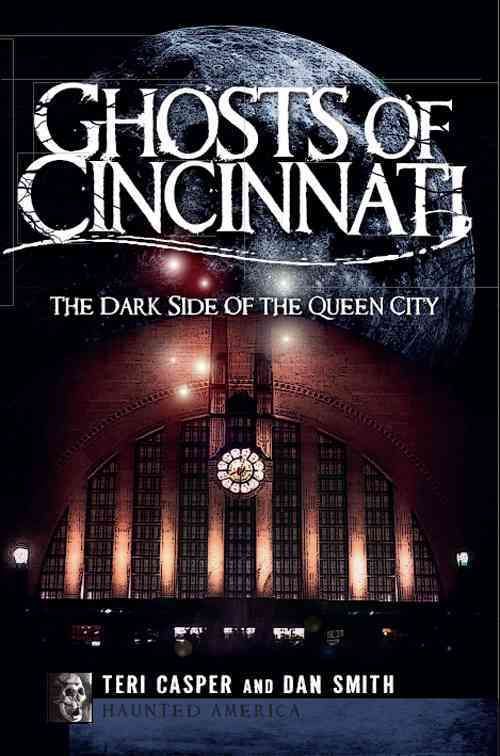 Ghosts of Cincinnati By Teri Casper, Dan Smith 9781596298477