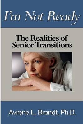 I'm Not Ready--The Realities of Senior Transitions 9781596300941