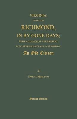 Virginia, Especially Richmond, in By-Gone Days; With a Glance at the Present