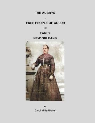Aubrys - Free People of Color in Early New Orleans By Mills-Nichol